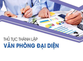 THỦ TỤC THÀNH LẬP VĂN PHÒNG ĐẠI DIỆN