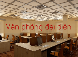 VĂN PHÒNG ĐẠI DIỆN – MỘT SỐ THÔNG TIN CẦN BIẾT
